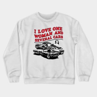 I love one woman and several cars relationship statement tee six Crewneck Sweatshirt